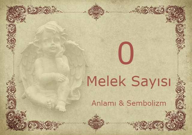 0 Melek Sayısı – Anlamı ve Sembolizm (Yaşam, Aşk ve Geleceğiniz İçin Ne İfade Ediyor?)