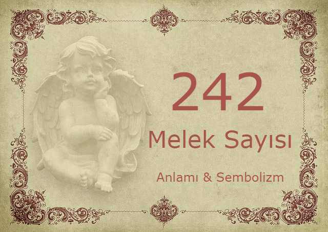 242 Melek Sayısı – Anlamı ve Sembolizm (Yaşam, Aşk ve Geleceğiniz İçin Ne İfade Ediyor?)