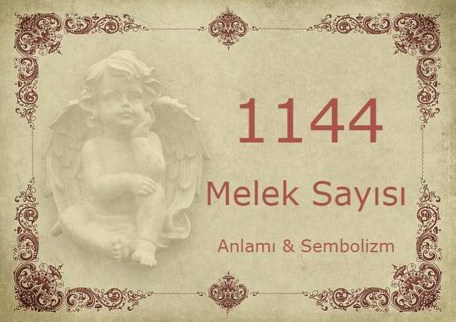 1144 Melek Sayısı – Anlamı ve Sembolizm (Yaşam, Aşk ve Geleceğiniz İçin Ne İfade Ediyor?)