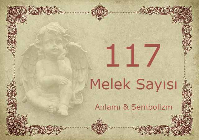 117 Melek Sayısı – Anlamı ve Sembolizm (Yaşam, Aşk ve Geleceğiniz İçin Ne İfade Ediyor?)