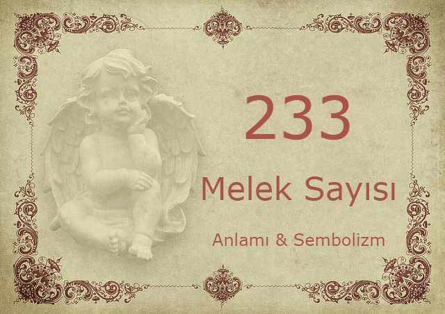 233 Melek Sayısı – Anlamı ve Sembolizm (Yaşam, Aşk ve Geleceğiniz İçin Ne İfade Ediyor?)