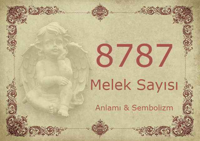 8787 Melek Sayısı – Anlamı ve Sembolizm (Yaşam, Aşk ve Geleceğiniz İçin Ne İfade Ediyor?)